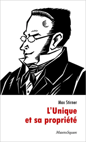 L'unique et sa propriété - Max Stirner