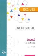 Droit social, DCG UE3 : énoncé, cas pratiques - Grégory Lachaise
