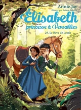 Elisabeth, princesse à Versailles. Vol. 29. Le rêve de Lottie - Annie Jay