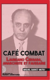 Café combat : Laureano Cerrada, anarchiste et faussaire - Miguel Sarro