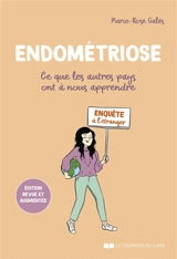 Endométriose : ce que les autres pays ont à nous apprendre : enquête à l'étranger - Marie-Rose Galès
