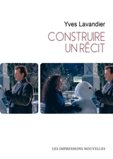 Construire un récit - Yves Lavandier