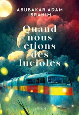 Quand nous étions des lucioles - Abubakar Adam Ibrahim