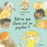 Est-ce que Clovis est un papillon ? - Guay, Guylaine