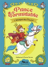 Prince Formidable. L'attaque des trowls ! - Florian Ferrier