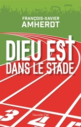 Dieu est dans le stade - François-Xavier Amherdt