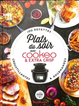 Plats du soir au Cookeo & extra crisp : 100 recettes croustillantes & gourmandes - Pauline Dubois-Platet