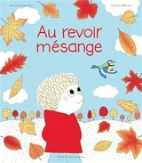 Au revoir mésange - Astrid Desbordes