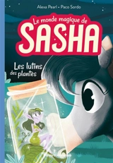 Le monde magique de Sasha. Vol. 5. Les lutins des plantes - Alexa Pearl