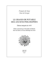 Le grand or potable des anciens philosophes : édition intégrale de 1653 : suivi de lettres et d'une anthologie de textes - François de Gerzan