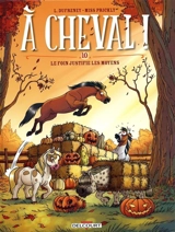 A cheval !. Vol. 10. Le foin justifie les moyens - Laurent Dufreney
