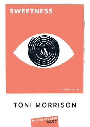 Sweetness : a short story - Toni Morrison