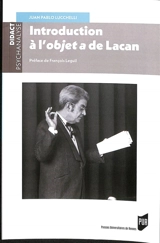 Introduction à l'objet a de Lacan - Juan Pablo Lucchelli