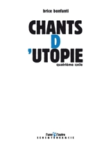 Chants d'utopie. Quatrième cycle - Brice Frigau-Bonfanti