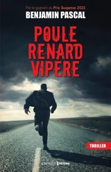 Poule, renard, vipère : thriller - Benjamin Pascal