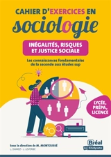 Cahier d'exercices en sociologie : inégalités, risques et justice sociale : les connaissances fondamentales de la seconde aux études sup, SES, prépa, licence - Lou Dumez
