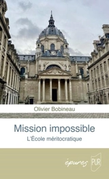 Mission impossible : l'école méritocratique - Olivier Bobineau