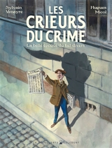 Les crieurs du crime : la belle époque du fait divers - Sylvain Venayre