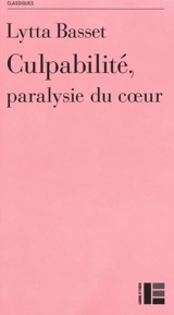 Culpabilité, paralysie du coeur : la guérison du paralysé (Luc 5, 17-26) : sentiment, ambivalence et dépassement de la culpabilité - Lytta Basset