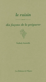 Le raisin : dix façons de le préparer - Nathaly Nicolas-Ianniello
