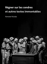 Régner sur les cendres : et autres textes immontables - Romain Nicolas