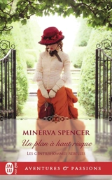 Les gentilshommes rebelles. Vol. 2. Un plan à haut risque - Minerva Spencer