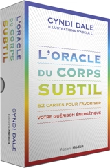 L'oracle du corps subtil : 52 cartes pour favoriser votre guérison énergétique - Cyndi Dale