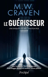 Une enquête de Washington Poe. Le Guérisseur - Mike W. Craven