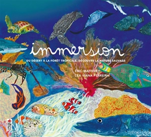 Immersion : du désert à la forêt tropicale, découvre la nature sauvage - Eric Mathivet