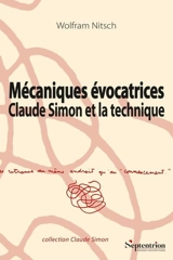 Mécaniques évocatrices : Claude Simon et la technique - Wolfram Nitsch