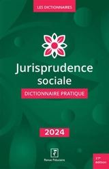 Jurisprudence sociale : dictionnaire pratique : 2024 - Benjamin Marcelis