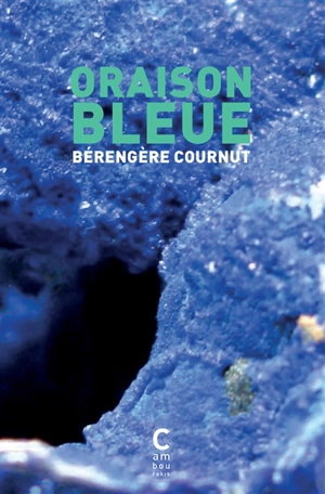 Oraison bleue - Bérengère Cournut