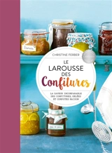 Le Larousse des confitures : la saveur incomparable des confitures, gelées et compotes maison - Christine Ferber