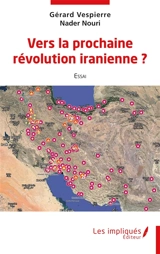 Vers la prochaine révolution iranienne ? : essai - Gérard Vespierre