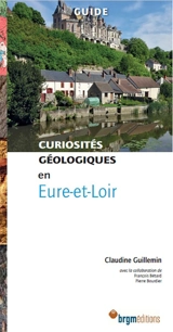 Curiosités géologiques en Eure-et-Loir : guide - Claudine Guillemin