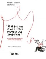 Je ne suis pas venu ici pour manger des sandwichs : mineurs non accompagnés : cas cliniques dessinées - Mélanie Kerloc'h