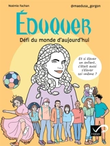 Eduquer : défi du monde d'aujourd'hui : et si élever un enfant, c'était aussi s'élever soi-même ? - Noémie Fachan