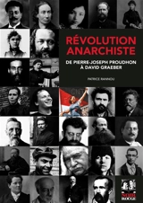 Révolution anarchiste : Pierre-Joseph Proudhon à David Graeber - Patrice Rannou