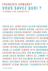 Vous savez quoi ? : le roman d'un journaliste - François Armanet