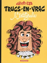 Trucs-en-vrac : l'intégrale - Gotlib