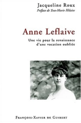 Anne Leflaive : une vie pour la renaissance d'une vocation oubliée - Jacqueline Roux