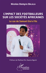 L'impact des footballeurs sur les sociétés africaines : le cas de Samuel Eto'o fils - Nicolas Demyre Balala