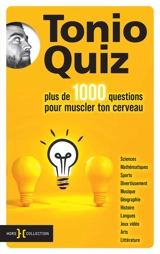 Tonio quiz : plus de 1.000 questions pour muscler ton cerveau - Antoine Arjaliès