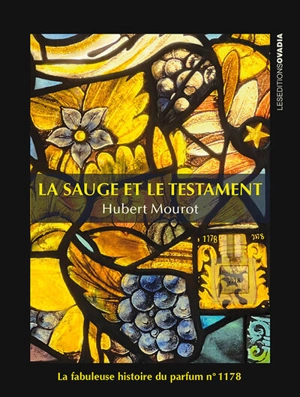 La sauge et le testament : la fabuleuse histoire du parfum n° 1178 - Hubert Mourot