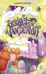 Bridget Vanderpuff. Vol. 2. Bridget Vanderpuff et le train fantôme - Martin J. Stewart