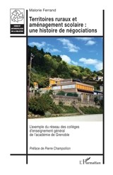 Territoires ruraux et aménagement scolaire : une histoire de négociations : l'exemple du réseau des collèges d'enseignement général de l'académie de Grenoble - Malorie Ferrand
