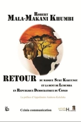 Retour du masque Suku Kakuungu & de la dent de Lumumba en R.D. du Congo (8 et 28 juin 2022) : un pan dévoilé de l'histoire occultée des Ba-Suku, Nimi-A-Lukeni et de Meni Kongo-A-Lukeni du Congo et de l'Afrique : du royaume Kongo à la R.D. du Congo (1 - Robert Mala-Makani Khumbi