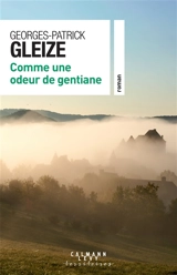 Comme une odeur de gentiane - Georges-Patrick Gleize
