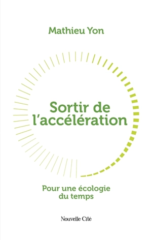 Sortir de l'accélération : pour une écologie du temps - Mathieu Yon
