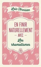 En finir naturellement avec les rhumatismes - Loïc Ternisien